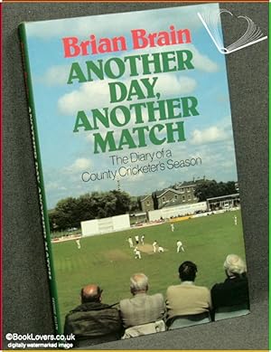 Seller image for Another Day, Another Match: The Diary of a County Cricketer's Season for sale by BookLovers of Bath