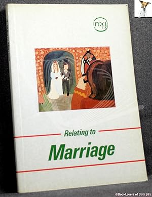 Imagen del vendedor de Relating to Marriage: Papers Presented at The National Marriage Guidance Council Study Days, 1984 a la venta por BookLovers of Bath