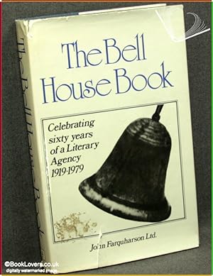 Seller image for The Bell House Book: Celebrating Sixty Years of a Literary Agency for sale by BookLovers of Bath