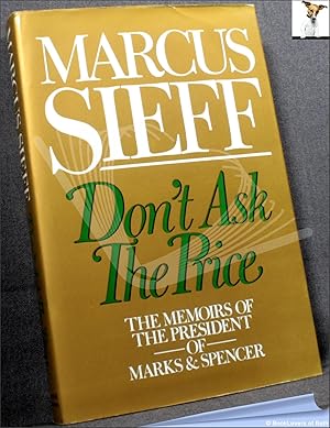 Seller image for Don't Ask the Price: The Memoirs of the President of Marks & Spencer for sale by BookLovers of Bath