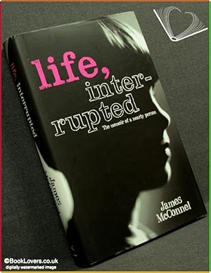 Seller image for Life, Interrupted: The Memoir of a Nearly Person for sale by BookLovers of Bath