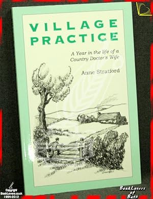 Image du vendeur pour Village Practice: A Year in the Life of a Country Doctor's Wife mis en vente par BookLovers of Bath