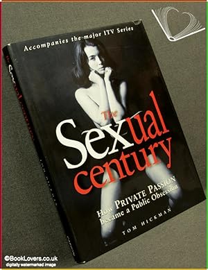 Bild des Verkufers fr The Sexual Century: How Private Passion Became a Public Obsession zum Verkauf von BookLovers of Bath