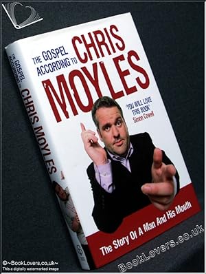 Seller image for The Gospel According to Chris Moyles: The Story of a Man and His Mouth for sale by BookLovers of Bath