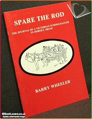 Immagine del venditore per Spare the Rod: The Journal of A Victorian Schoolmaster in Dorset, 1863-64 venduto da BookLovers of Bath