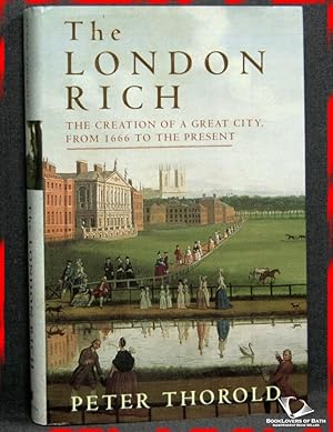 Imagen del vendedor de The London Rich: The Creation of a Great City from 1666 to the Present a la venta por BookLovers of Bath