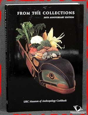 Immagine del venditore per From the Collections: UBC Museum of Anthropology Cookbook, 50th Anniversary Edition venduto da BookLovers of Bath