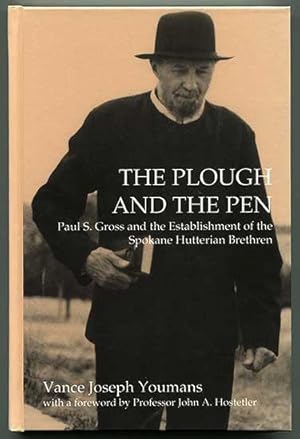 Bild des Verkufers fr The Plough and the Pen: Paul S. Gross and the Establishment of the Spokane Hutterian Brethren zum Verkauf von Book Happy Booksellers