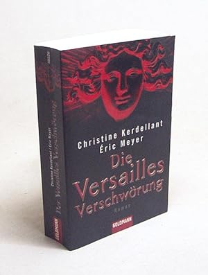 Bild des Verkufers fr Die Versailles-Verschwrung : Roman / Christine Kerdellant ; ric Meyer. Aus dem Franz. von Veronika Cordes zum Verkauf von Versandantiquariat Buchegger