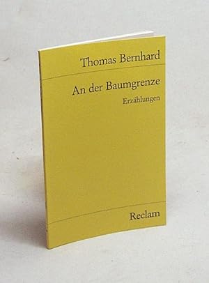 Bild des Verkufers fr An der Baumgrenze : Erzhlungen / Thomas Bernhard zum Verkauf von Versandantiquariat Buchegger