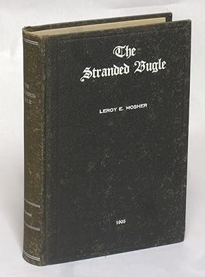 The Stranded Bugle and Other Poems and Prose Including 'The Eagle' (Originally Contributed to the...