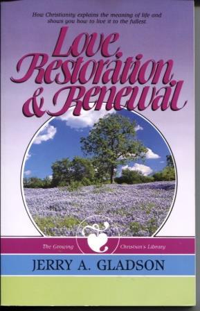 Seller image for Love Restoration & Renewal How Christianity Explains the Meaning of Life and Shows You How to Live it to the Fullest for sale by E Ridge Fine Books