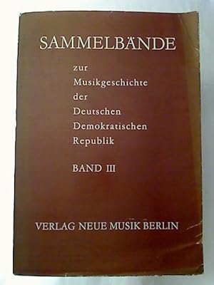Sammelbände zur Musikgeschichte der Deutschen Demokratischen Republik. Bd. 3.