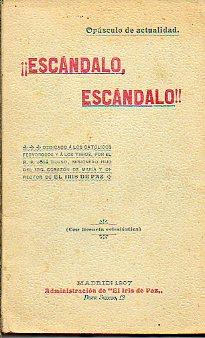 Imagen del vendedor de ESCNDALO, ESCNDALO! Opsculo de actualidad dedicado a los catlicos fervorosos y a los tibios por. a la venta por angeles sancha libros