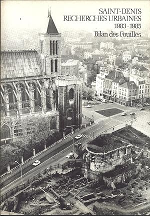 Saint-Denis recherches urbaines 1983 - 1985. Bilan des fouilles