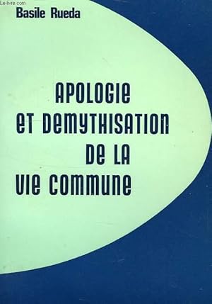 Seller image for APOLOGIE ET DEMYTHISATION DE LA VIE COMMUNE for sale by Le-Livre