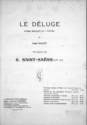 Le déluge. Poème biblique en 3 parties de Louis Gallet (Op. 45). Partition chant et piano avec te...