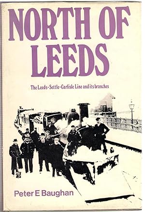 North of Leeds : The Leeds-Settle-Carlisle Line and its Branches