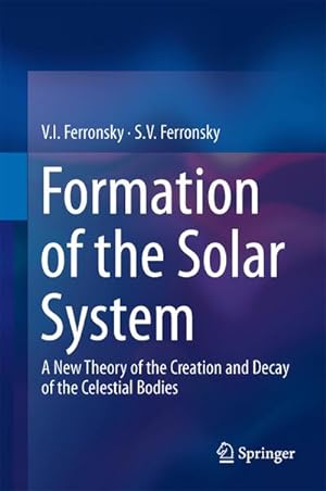 Seller image for Formation of the Solar System : A New Theory of the Creation and Decay of the Celestial Bodies for sale by AHA-BUCH GmbH