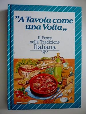 Immagine del venditore per A TAVOLA COME UNA VOLTA. Il Pesce nella Tradizione Italiana" venduto da Historia, Regnum et Nobilia