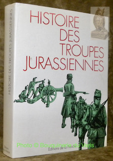 Bild des Verkufers fr Histoire des troupes jurassiennes. zum Verkauf von Bouquinerie du Varis