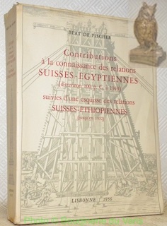 Seller image for Contributions  la connaissance des relations Suisses-Egyptiennes (d'environ 100  1949),suivies d'une esquisse des relations Suisse-Ethiopiennes (jusqu'en 1952). for sale by Bouquinerie du Varis