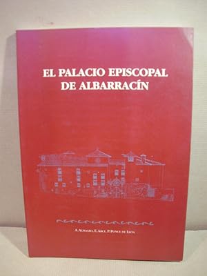 Bild des Verkufers fr EL PALACIO EPISCOPAL DE ALBARRACN. zum Verkauf von LIBRERIA ANTICUARIA LUCES DE BOHEMIA