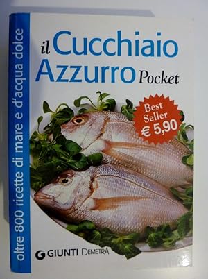 Seller image for "IL CUCCHIAIO AZZURRO POCKET. Oltre 800 Ricette di mare e d'acqua dolce" for sale by Historia, Regnum et Nobilia