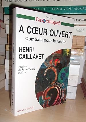 Seller image for A COEUR OUVERT : Combats Pour La Raison, Prface De Jean-Claude Pecker for sale by Planet's books