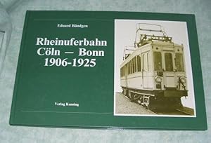 Bild des Verkufers fr Rheinuferbahn Cln-Bonn 1906-1925. Geschichte der Kln-Bonner Eisenbahnen. Band 1. zum Verkauf von Antiquariat  Lwenstein