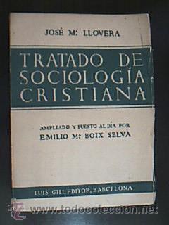 TRATADO DE SOCIOLOGÍA CRISTIANA. LLOVERA, José Mª. Octava edición, ampliada y puesta al día. 1953