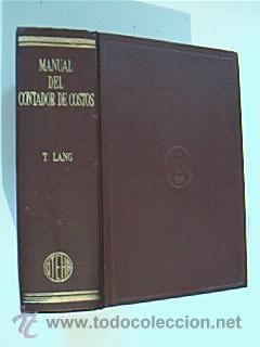 MANUAL DEL CONTADOR DE COSTOS. LANG, Theodore. Hispano Americana, México 1958. 1ª Ed
