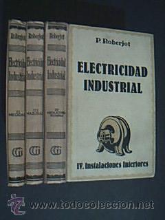 ELECTRICIDAD INDUSTRIAL. TOMOS II-III-IV. Gustavo Gili, Barcelona, 1944-1944-1948.