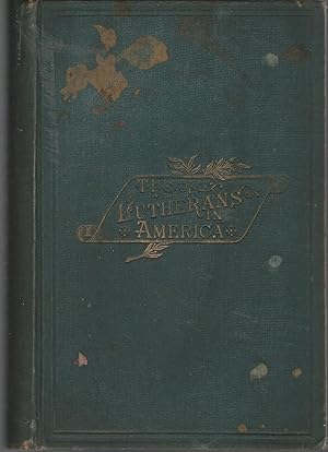 Seller image for The Lutherans in America: A Story of Struggle, Progress, Influence, and Marvelous Growth for sale by Dorley House Books, Inc.