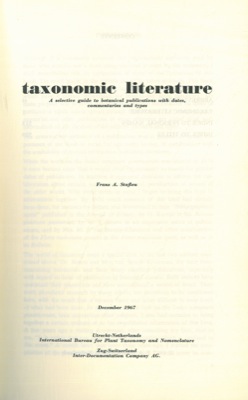 Taxonomic literature. A selective guide to botanical publications with dates, commentaries and ty...