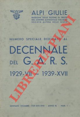 Alpi Giulie. Numero speciale dedicato al Decennale del G.A.R.S. 1929-VII - 1939-XVII.