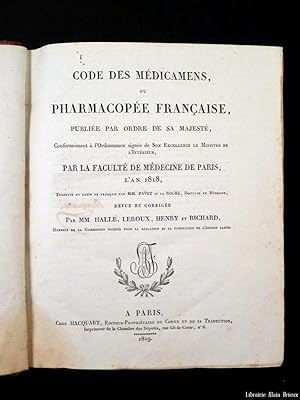 Bild des Verkufers fr Code des mdicamens, ou Pharmacope franaise, publie par ordre de sa Majest [.] Par la Facult de mdecine de Paris, l'An 1818 zum Verkauf von Librairie Alain Brieux
