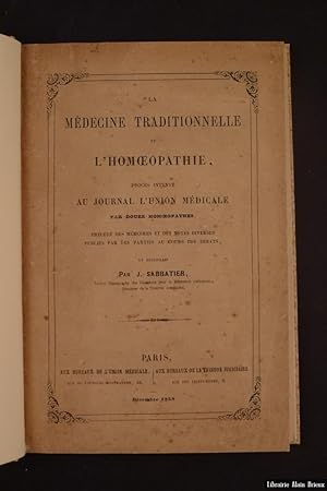 Bild des Verkufers fr La mdecine traditionnelle et l'homoeopathie, procs intent au journal L'Union Mdicale par douze homoeopathes, prcd des mmoires et des notes diverses publis par les parties au cours des dbats zum Verkauf von Librairie Alain Brieux