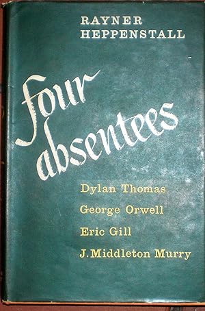 Imagen del vendedor de Four Absentees - Reminiscences of Dylan Thomas, George Orwell, Eric Gill and Middleton Murry a la venta por Frabjoy Books