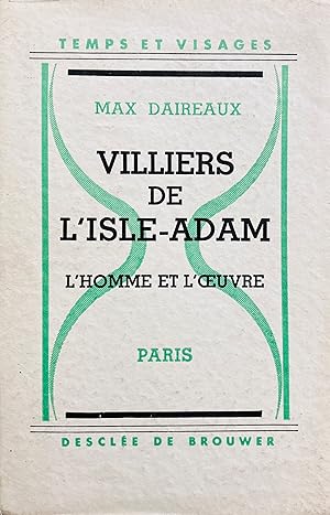 Seller image for Villiers de l'Isle-Adam: l'homme et l'oeuvre avec des documents indits. for sale by Jack Baldwin Rare Books