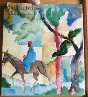 Bild des Verkufers fr Die Tunisreise. Aquarelle u. Zeichn. von August Macke. [Mitarb.: Gnter Busch u. Walter Holzhausen] zum Verkauf von Antiquariat Blschke