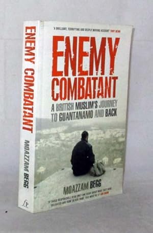 Imagen del vendedor de Enemy Combatant: A British Muslim's Journey to Guantanamo and Back a la venta por Adelaide Booksellers