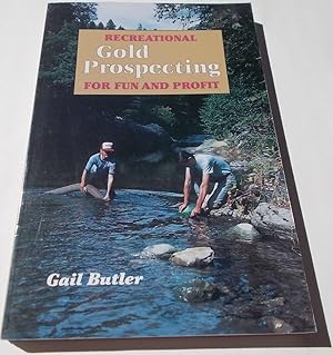 Recreational Gold Prospecting for Fun and Profit