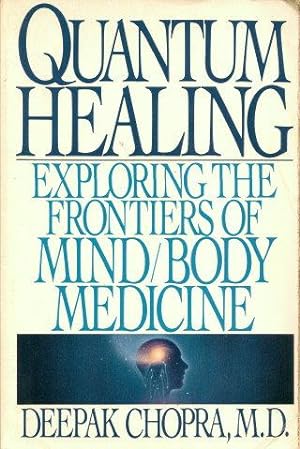 QUANTUM HEALING : Exploring the Frontiers of Mind/Body Medicine