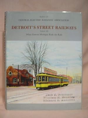 Bild des Verkufers fr DETROIT'S STREET RAILWAYS, VOLUME III [3]: WHEN EASTERN MICHIGAN RODE THE RAILS zum Verkauf von Robert Gavora, Fine & Rare Books, ABAA