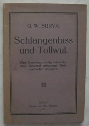 Schlangenbiss und Tollwut. Eine Sammlung wenig bekannter aber äusserst wirksamer Heilmethoden Dag...