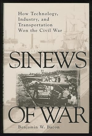 Bild des Verkufers fr Sinews of War: How Technology, Industry, and Transportation Won the Civil War zum Verkauf von Between the Covers-Rare Books, Inc. ABAA