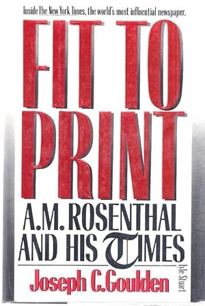 Seller image for FIT TO PRINT: A.M. ROSENTHAL AND HIS TIMES for sale by Columbia Books, ABAA/ILAB, MWABA