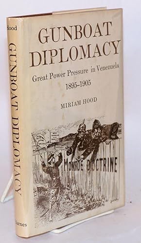 Seller image for Gunboat diplomacy great power pressure in Venezuela 1895 - 1905 for sale by Bolerium Books Inc.