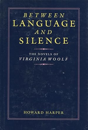 Imagen del vendedor de Between Language And Silence: The Novels of Virginia Woolf a la venta por Kenneth A. Himber